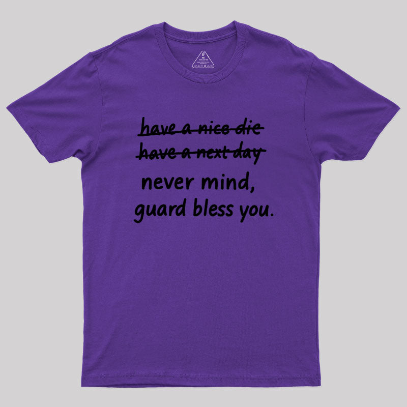 Never Mind  T-Shirt