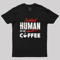 Human After Coffee  T-Shirt
