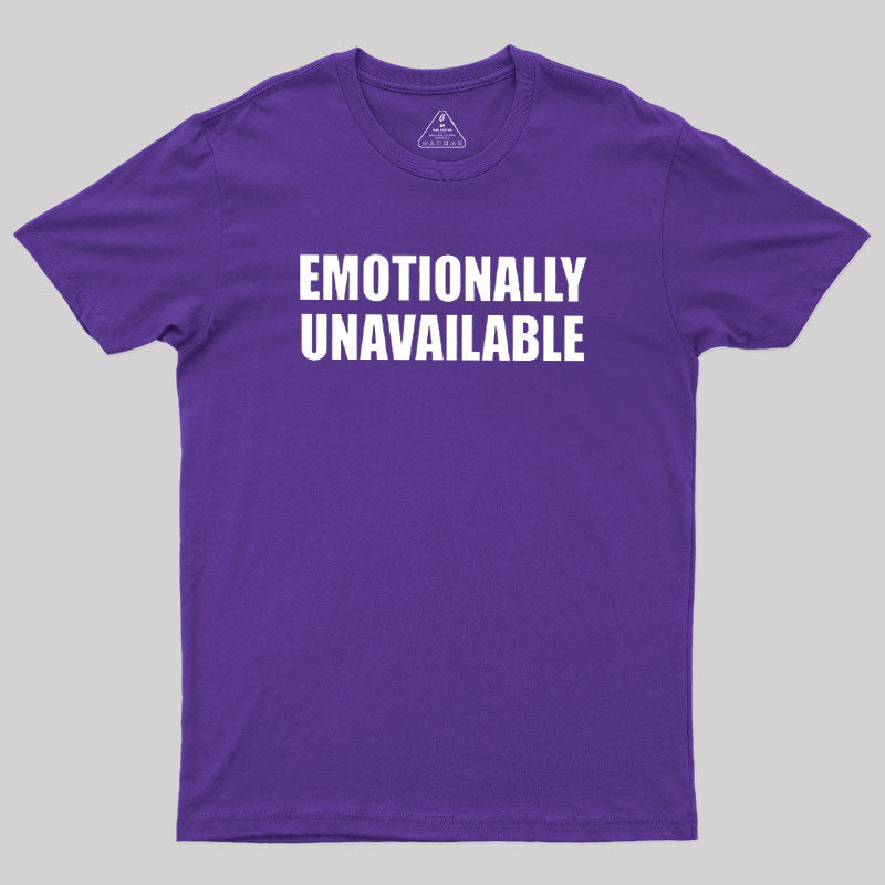 Emotionally Unavailable  T-Shirt