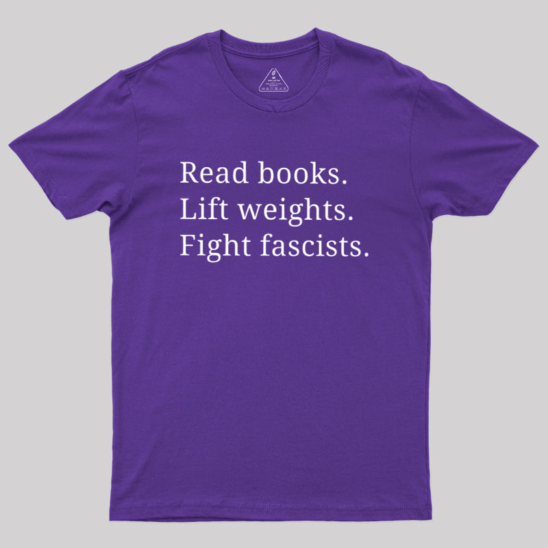 Read Books Lift Weights Fight Fascists  T-Shirt