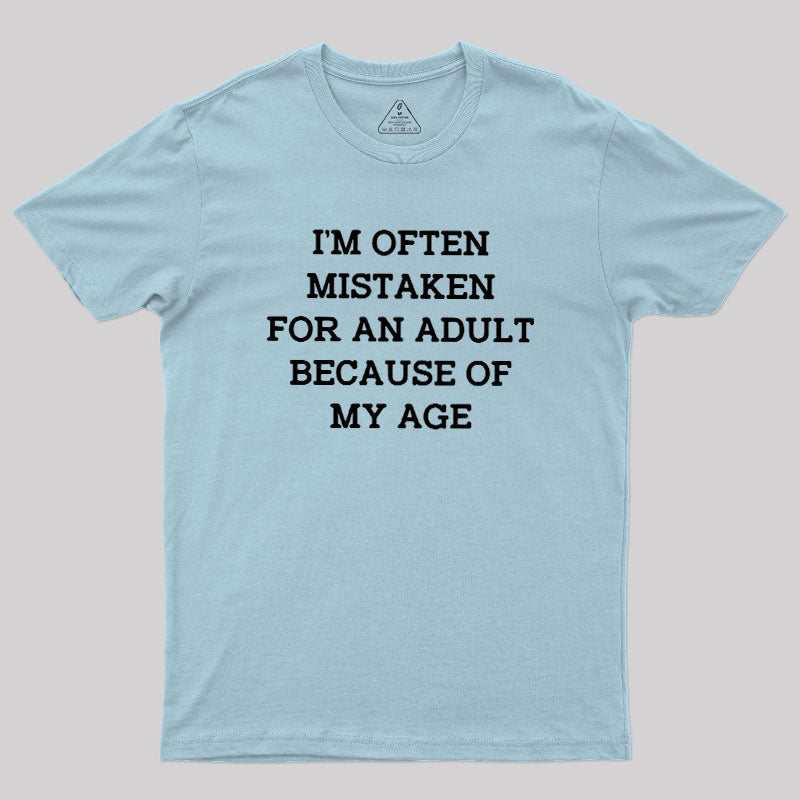 Mistaken For An Adult  T-Shirt