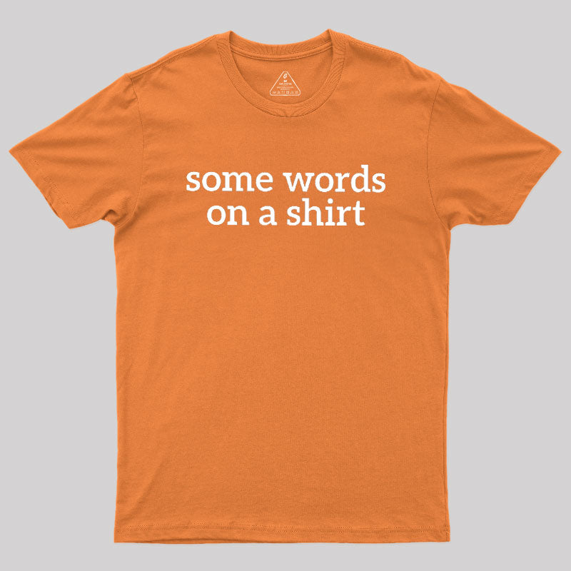 Some Words On A Shirt  T-Shirt
