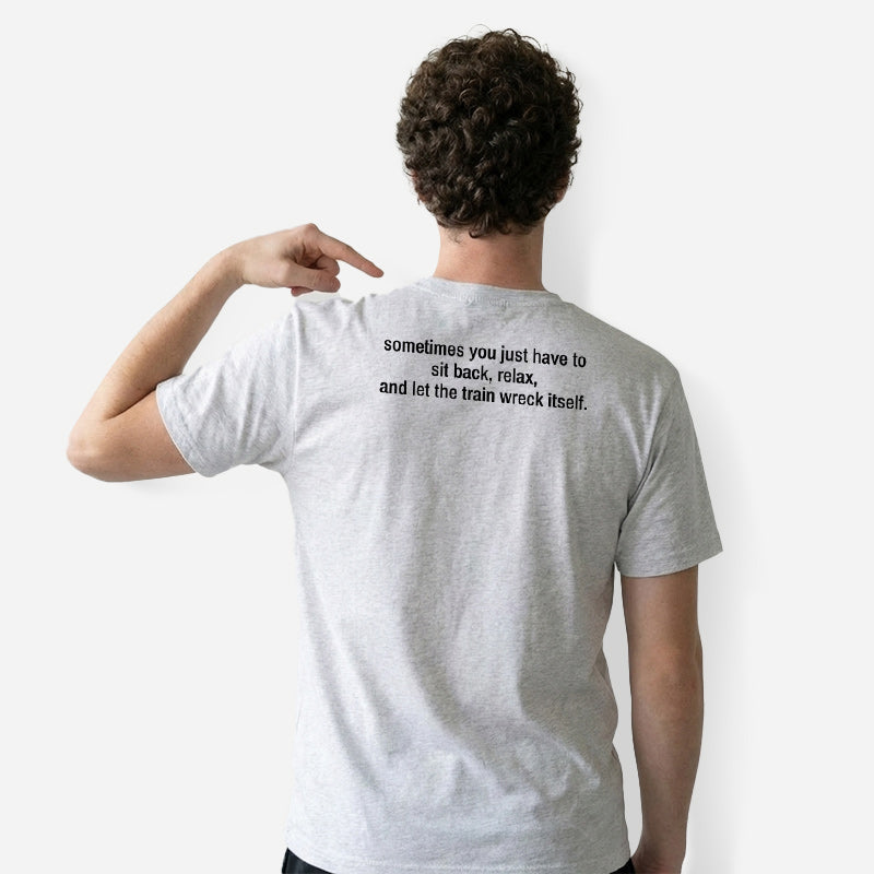 Let The Train Wreck Itself Front and Back Printed T-Shirt