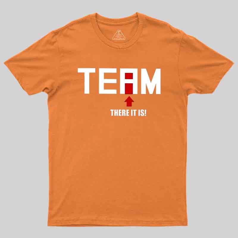 There Is No I In Team  T-Shirt