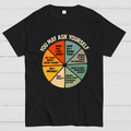 You May Ask Yourself  T-Shirt