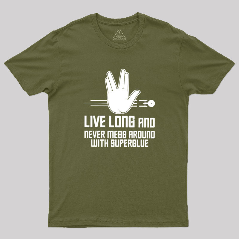 Live Long and Never Mess Around With Superglue  T-Shirt