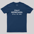 Fully Depreciated, Still In Use  T-Shirt