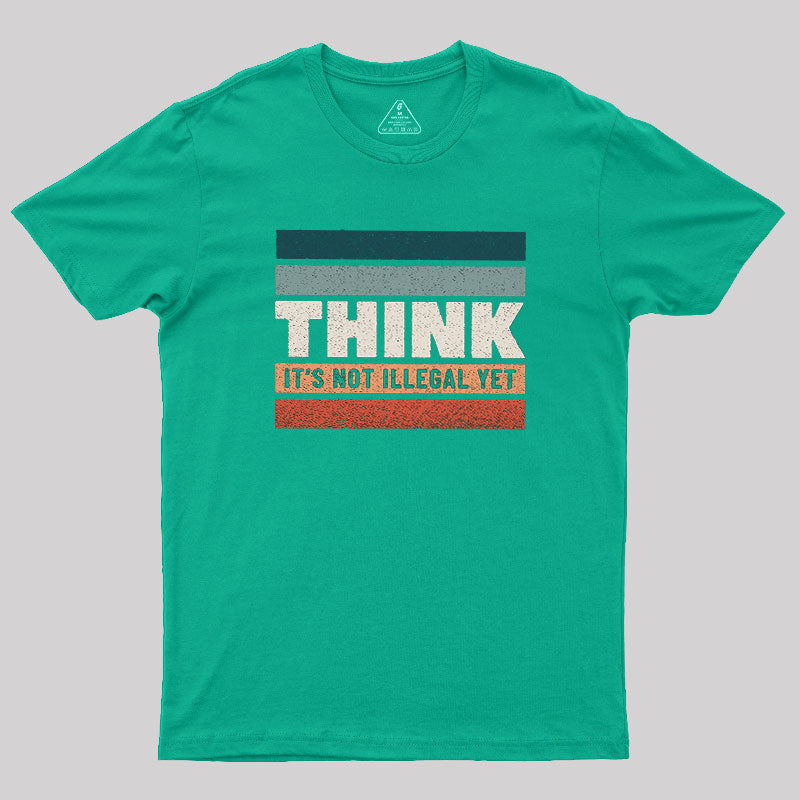 Think Still Legal  T-Shirt