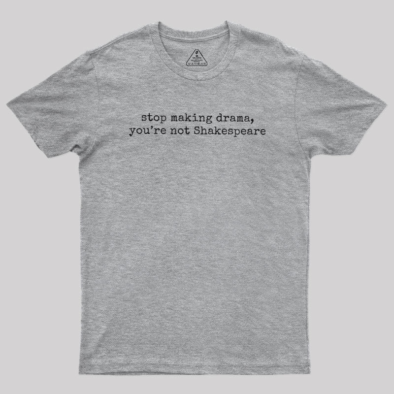 Stop Making Drama  T-Shirt