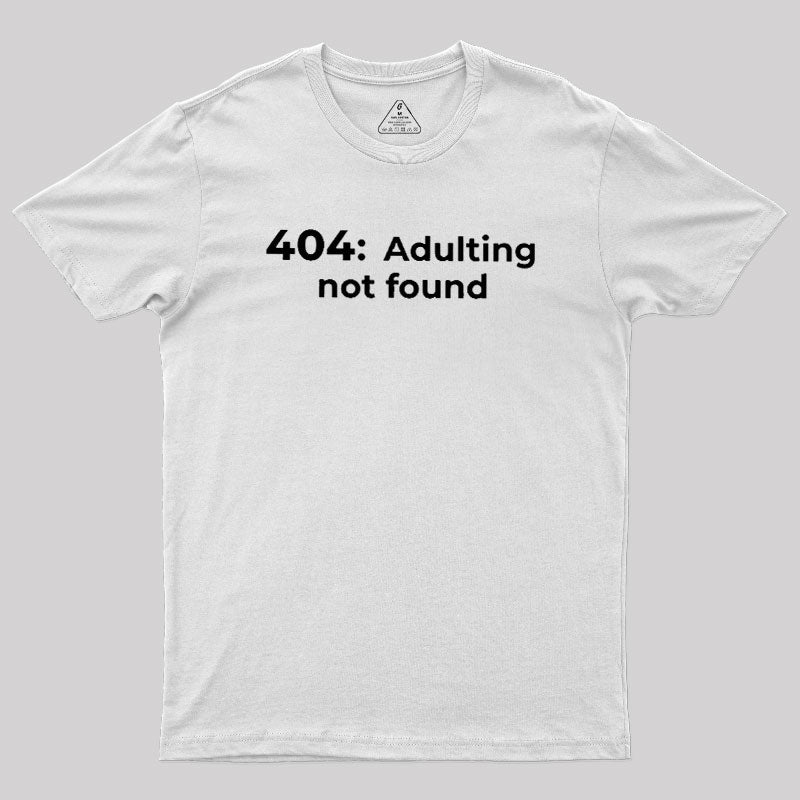 404 Adulting not found  T-Shirt