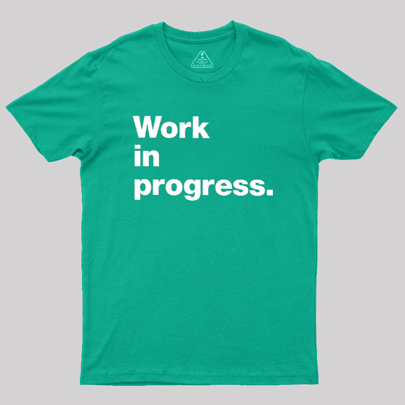 Work In Progress  T-Shirt