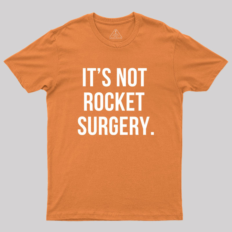 It's not Rocket Surgery  T-Shirt