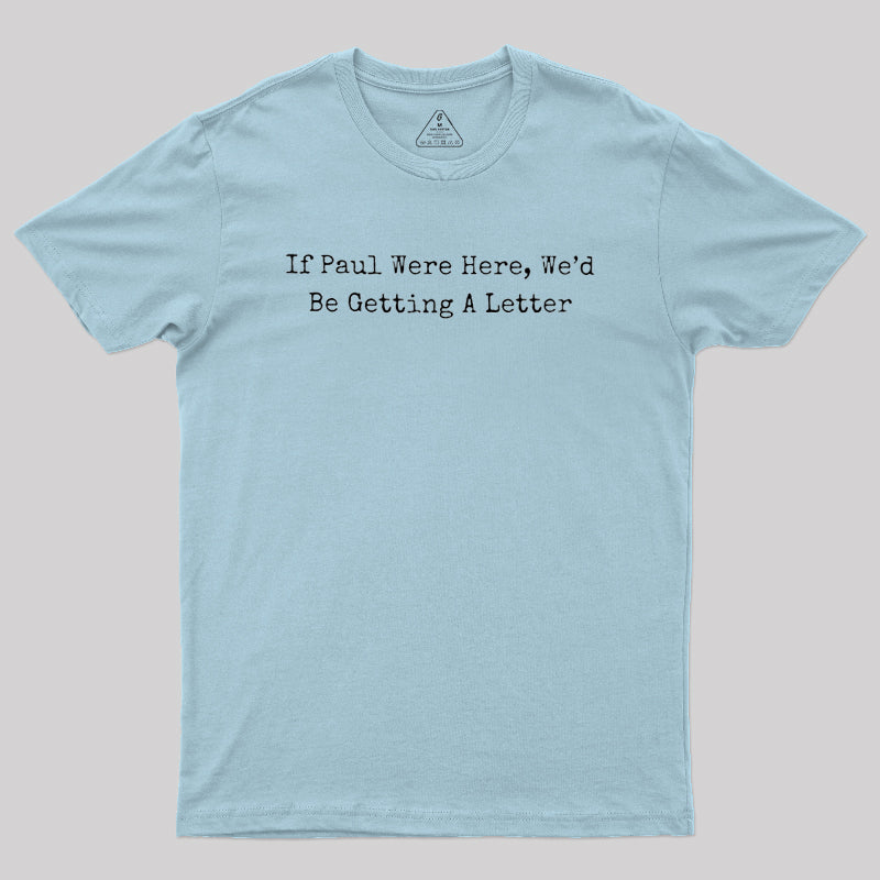 If Paul Were Here  T-Shirt