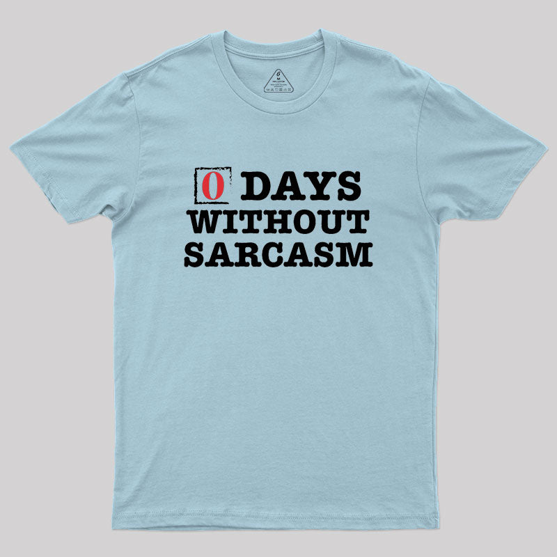 Zero Days Without Sarcasm  T-Shirt