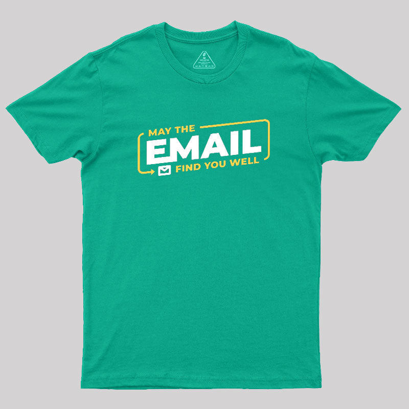 May The Email Find You Well  T-Shirt