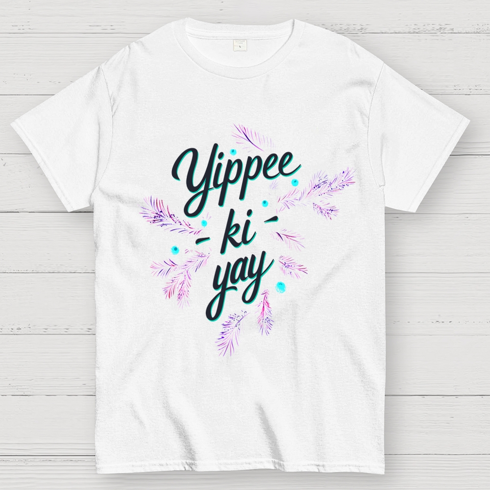 Yippee-Ki-Yay  T-Shirt