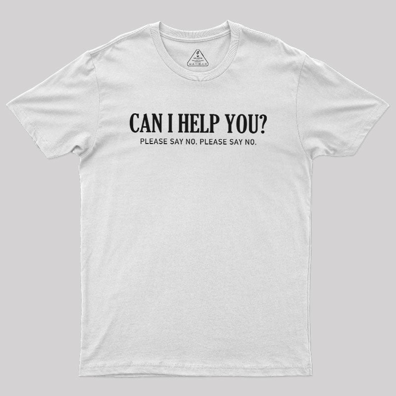 Can I Help You  T-Shirt
