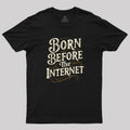 Born Before The Internet  T-Shirt