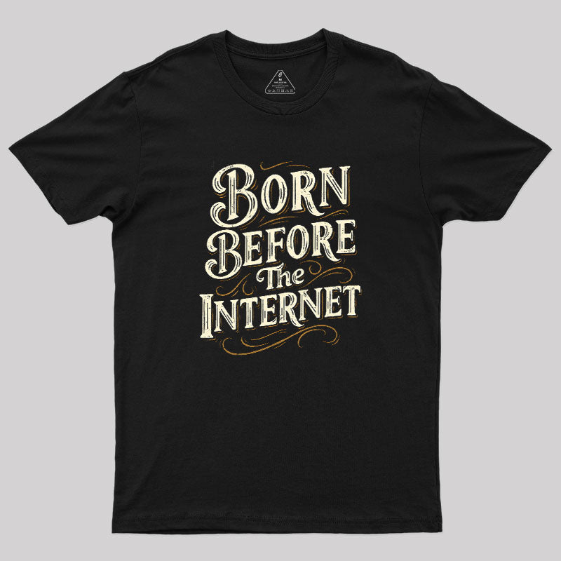Born Before The Internet  T-Shirt