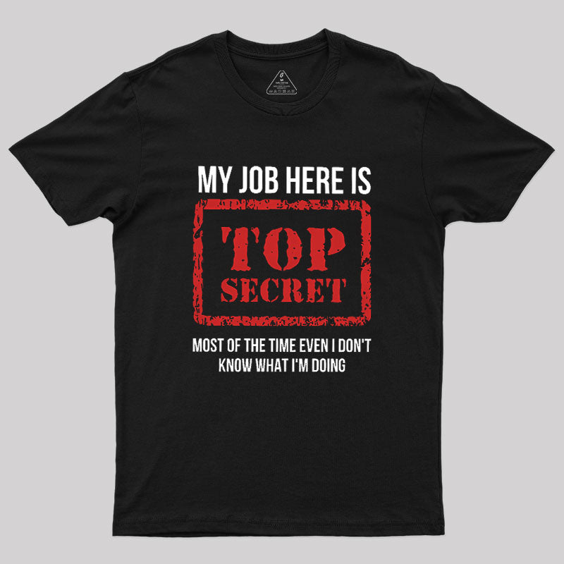 My Job Is Top Secret  T-Shirt