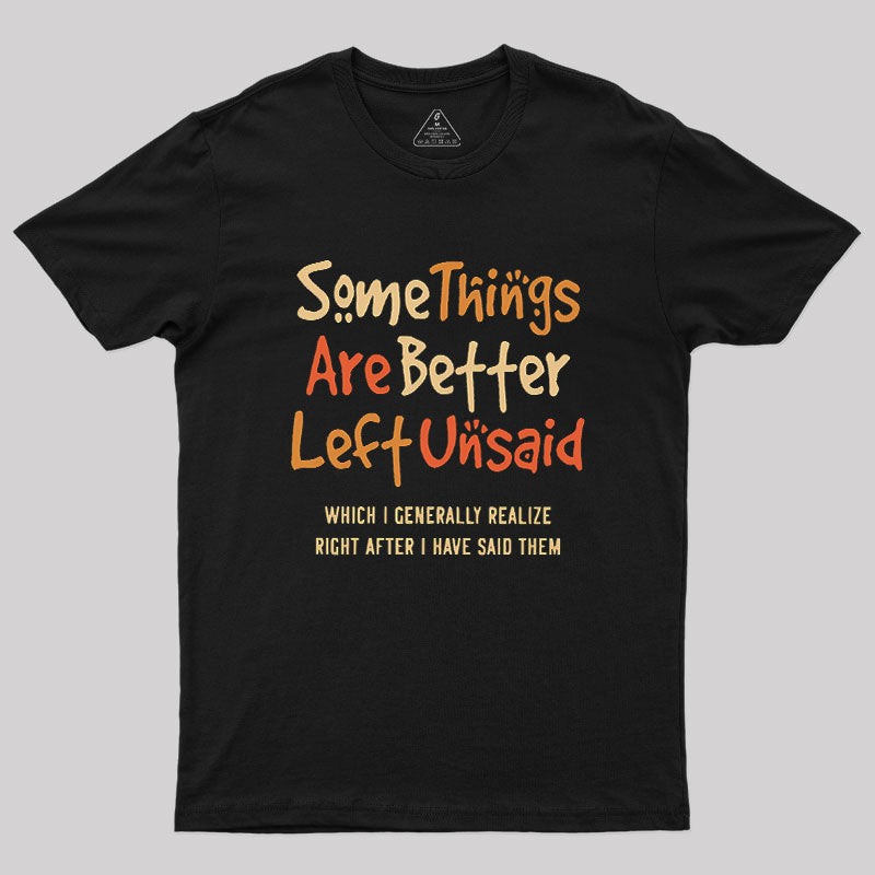 Some Things Are Just Better Left Unsaid  T-Shirt
