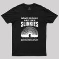 Some People Are Like Slinkies  T-Shirt