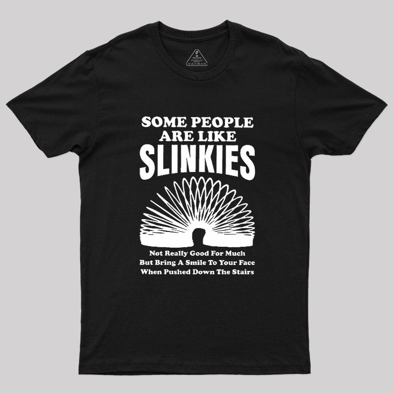 Some People Are Like Slinkies  T-Shirt