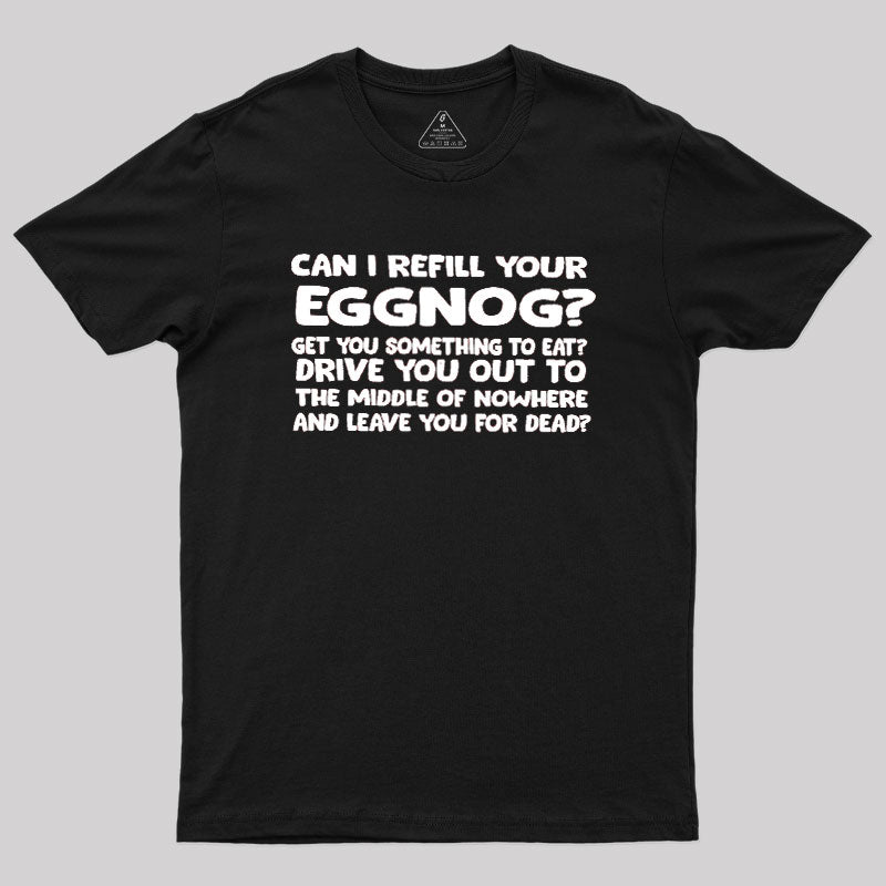 Can I Refill Your Eggnog  T-Shirt