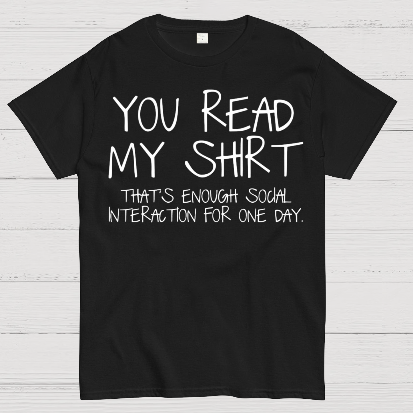 You Read My Shirt Thats Enough Novel, Satirical And Funny y T-Shirt