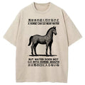 bbb Funny Horse And Water Saying Washed T-Shirt