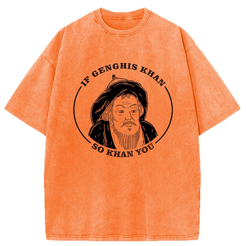 bbb If Genghis Khan Washed T-Shirt