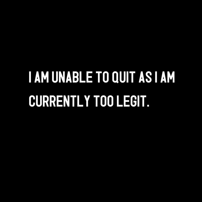 I Am Unable To Quit  T-Shirt
