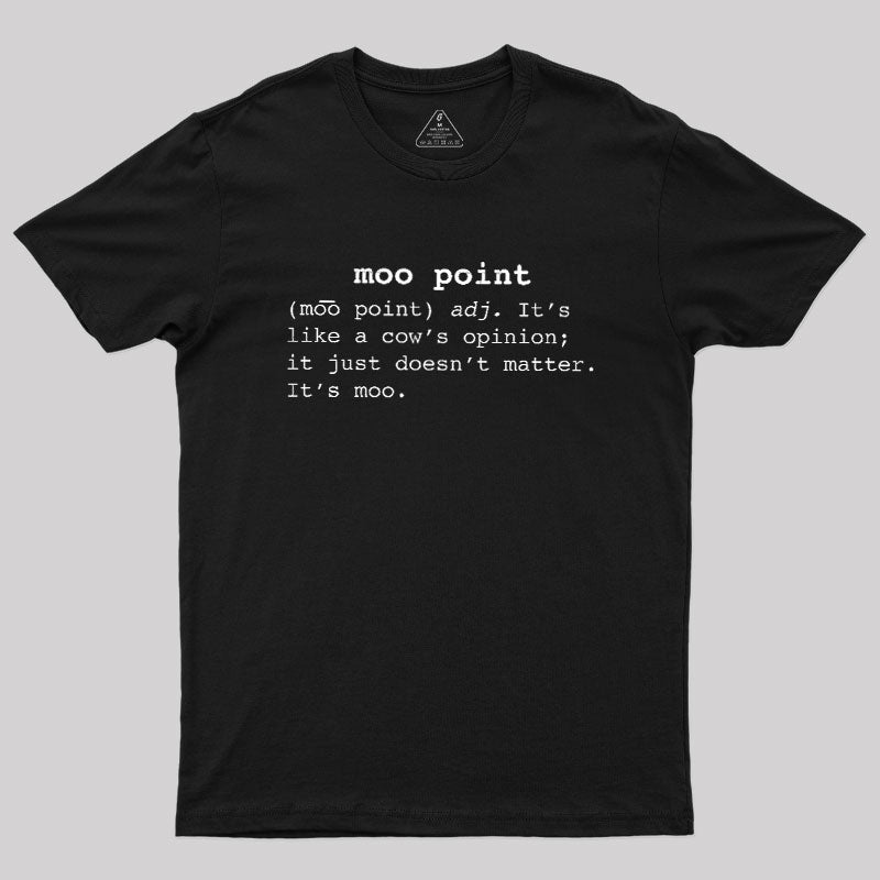 Moo Point  T-Shirt