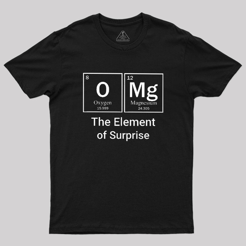 OMG The Element Of Surprise  T-Shirt