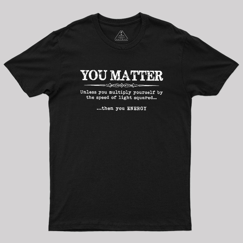 You Matter  T-Shirt
