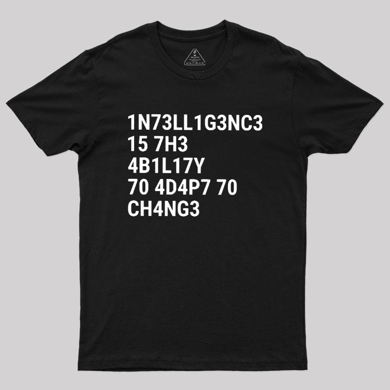 Intelligence Is The Ability To Adapt To Change  T-Shirt