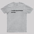 I understand Cristopher Nolan - movie director  T-Shirt