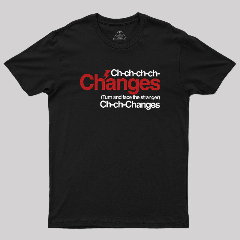 Ch Ch Changes  T-Shirt