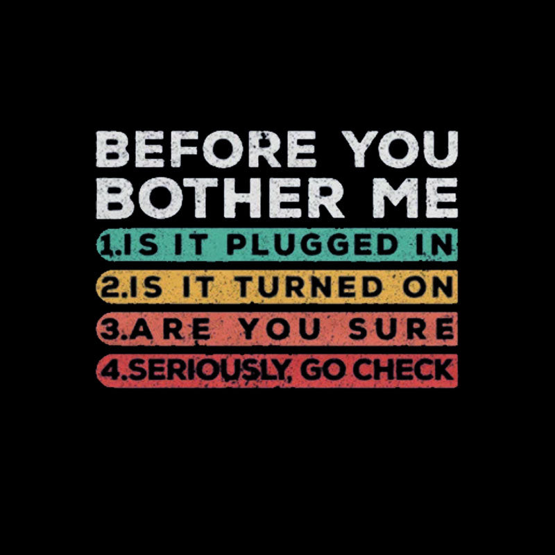 Before you Bother Me  T-Shirt