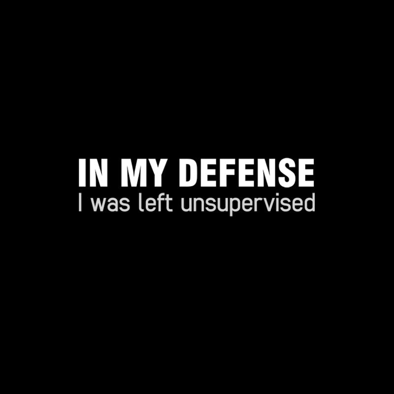 I Was Left Unsupervised  T-Shirt