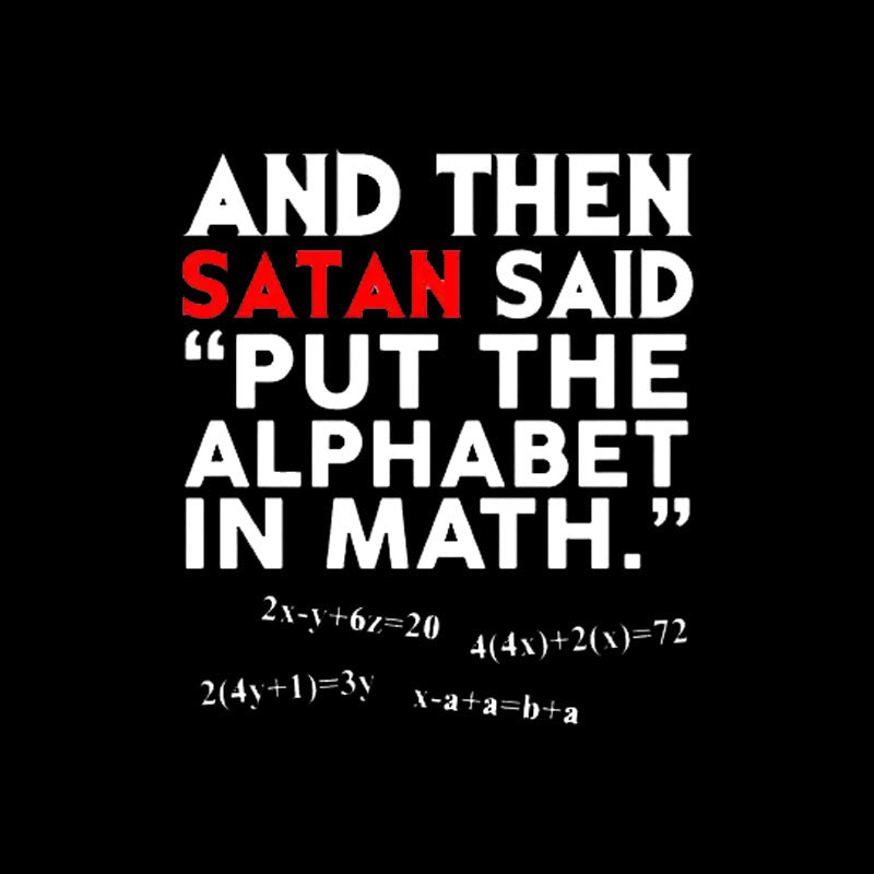 Put The Alphabet In Math  T-Shirt