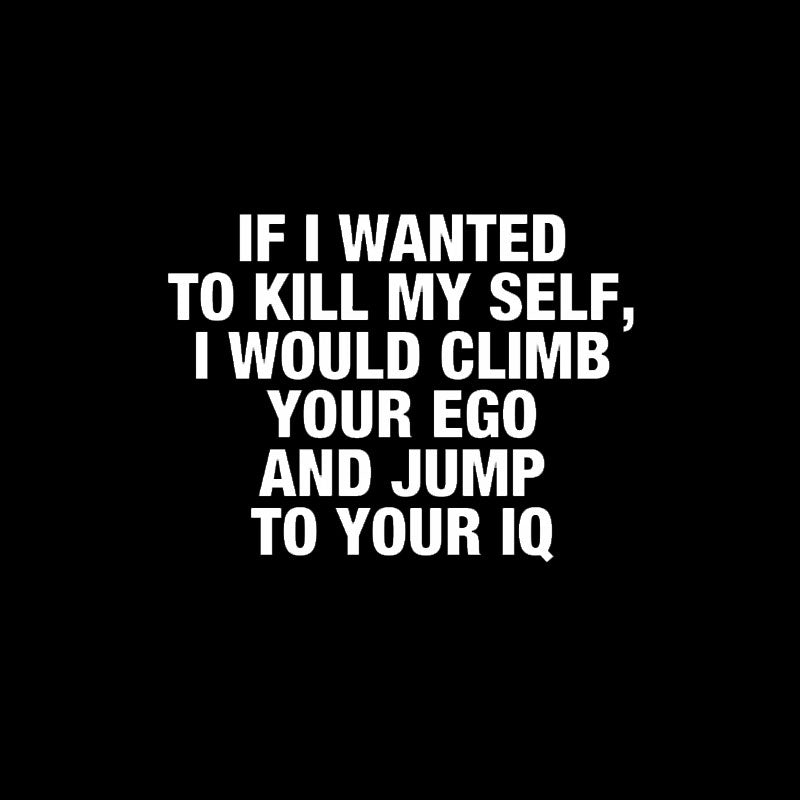 If I Wanted To Kill My Self  T-Shirt