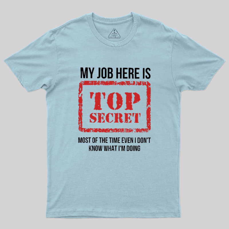 My Job Is Top Secret  T-Shirt
