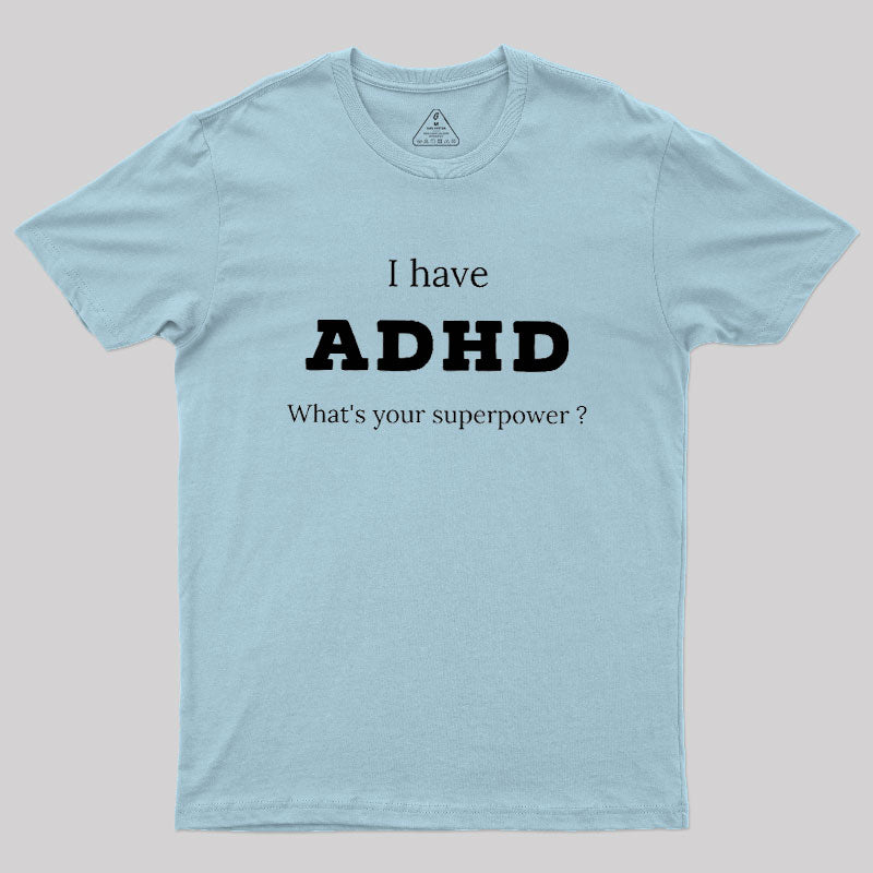 Adhd Is My Superpower  T-Shirt