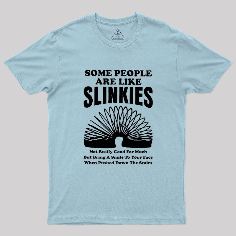 Some People Are Like Slinkies  T-Shirt