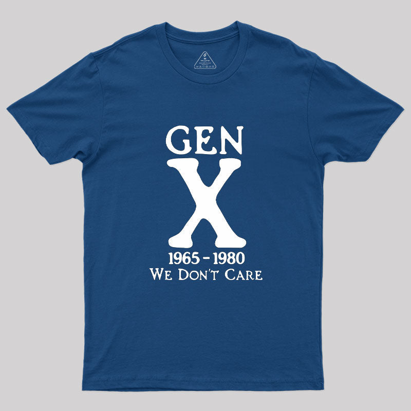 Gen X 1965-1980 We Don't Care  T-Shirt