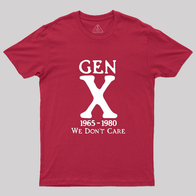 Gen X 1965-1980 We Don't Care  T-Shirt