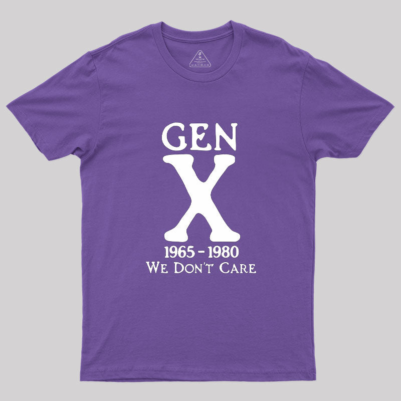 Gen X 1965-1980 We Don't Care  T-Shirt