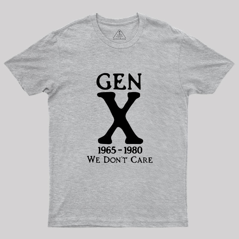 Gen X 1965-1980 We Don't Care  T-Shirt