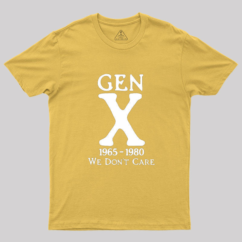 Gen X 1965-1980 We Don't Care  T-Shirt